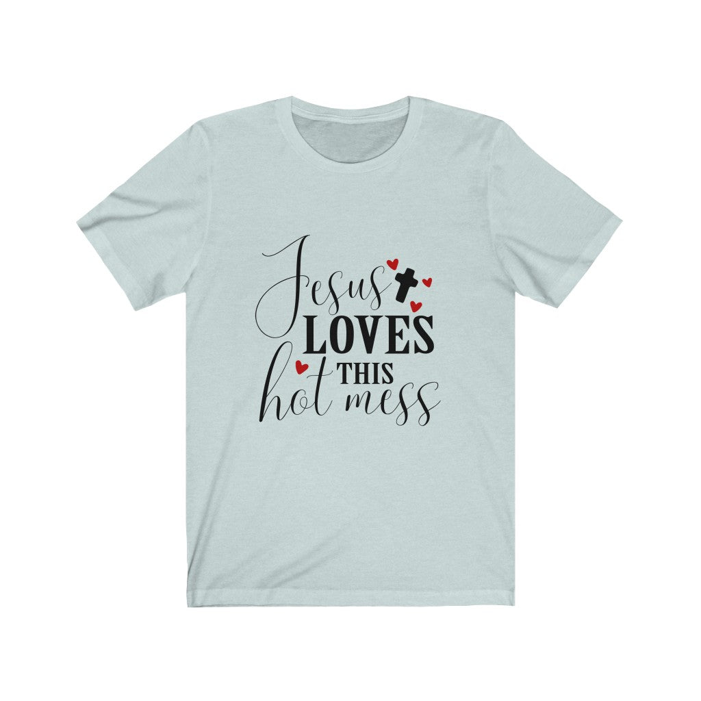 Women's Jesus Loves this Hot Mess Tee Shirt