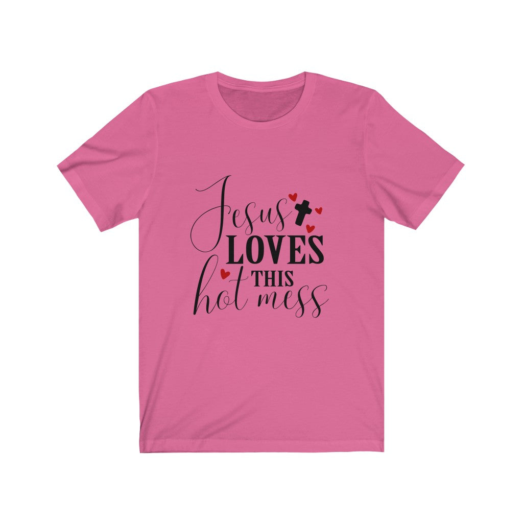 Women's Jesus Loves this Hot Mess Tee Shirt