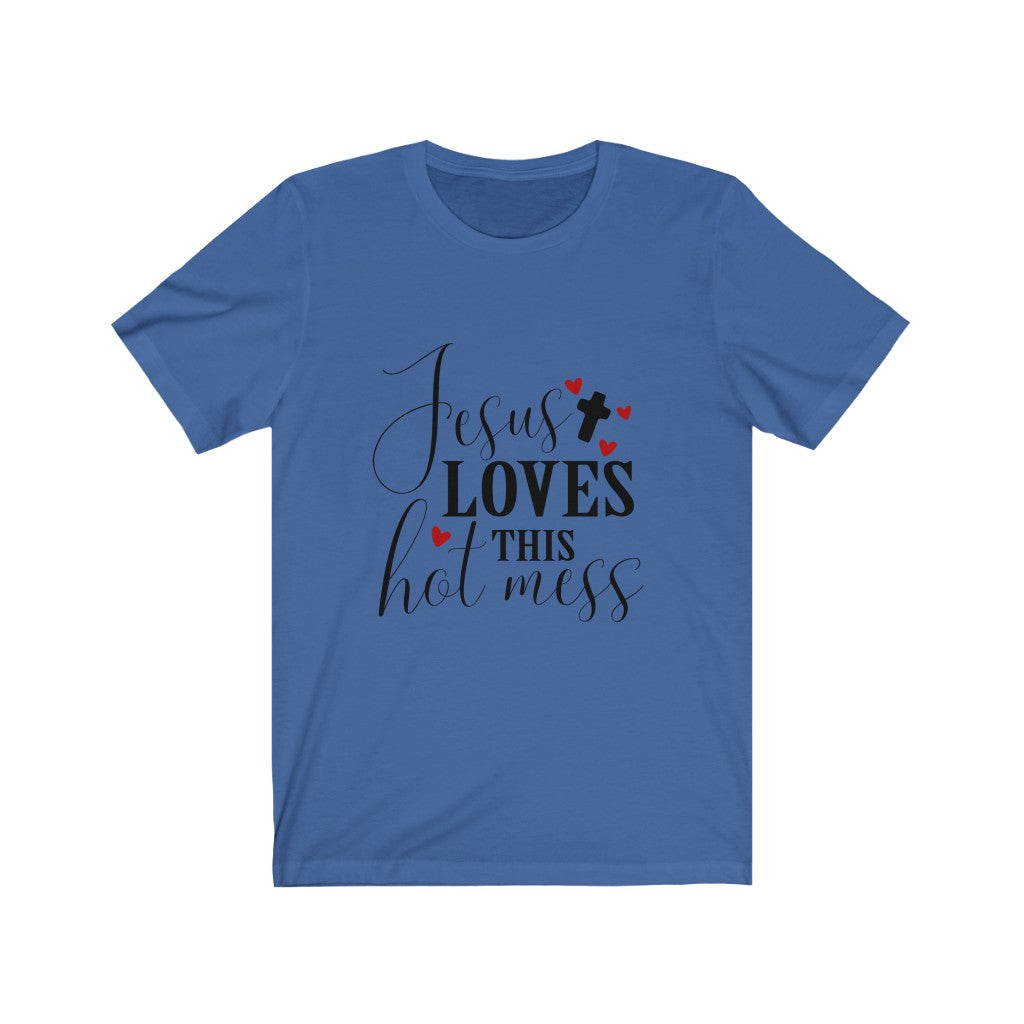 Women's Jesus Loves this Hot Mess Tee Shirt