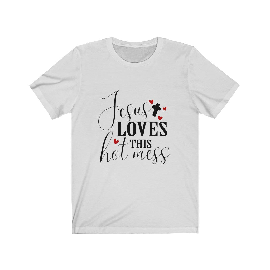 Women's Jesus Loves this Hot Mess Tee Shirt