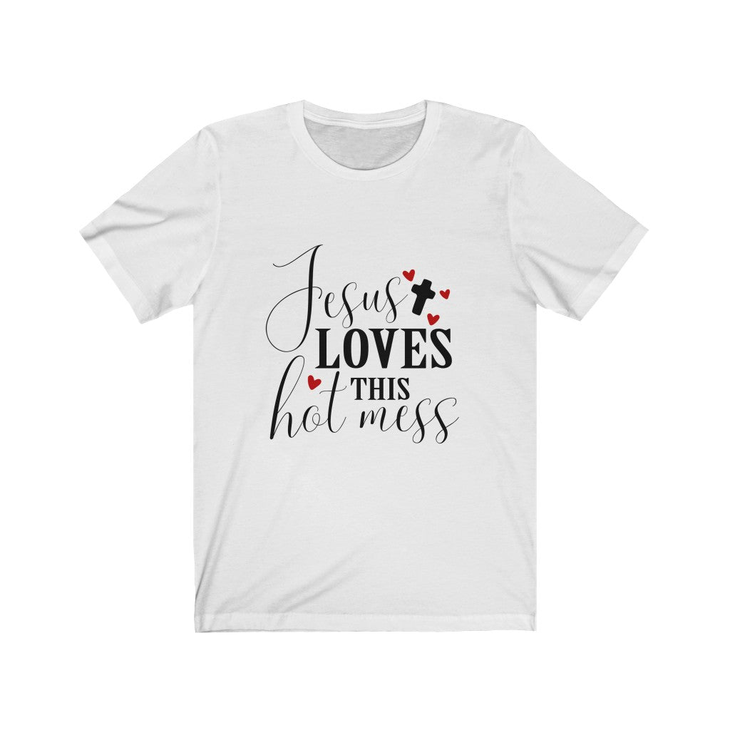 Women's Jesus Loves this Hot Mess Tee Shirt