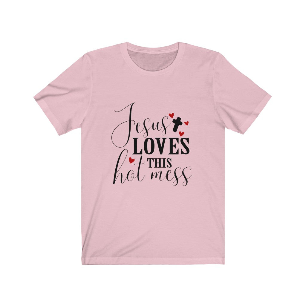 Women's Jesus Loves this Hot Mess Tee Shirt