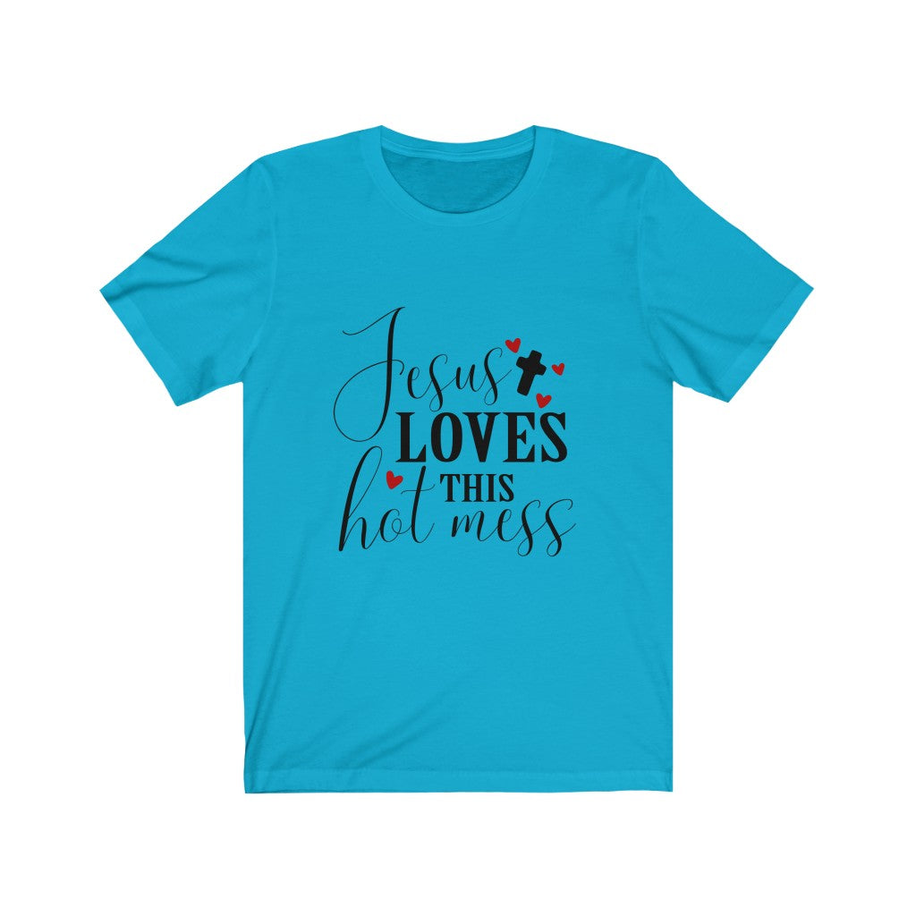 Women's Jesus Loves this Hot Mess Tee Shirt