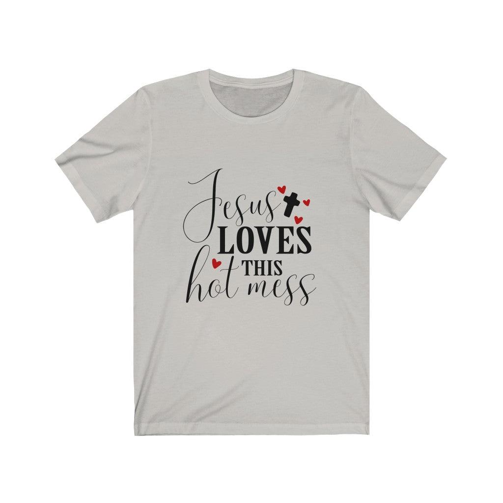 Women's Jesus Loves this Hot Mess Tee Shirt