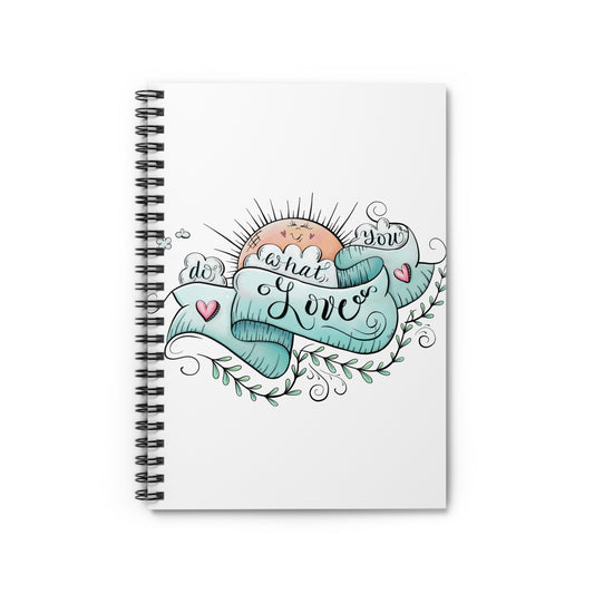 Spiral Notebook - Ruled Line with Do What You Love Design
