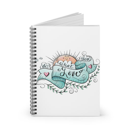 Spiral Notebook - Ruled Line with Do What You Love Design