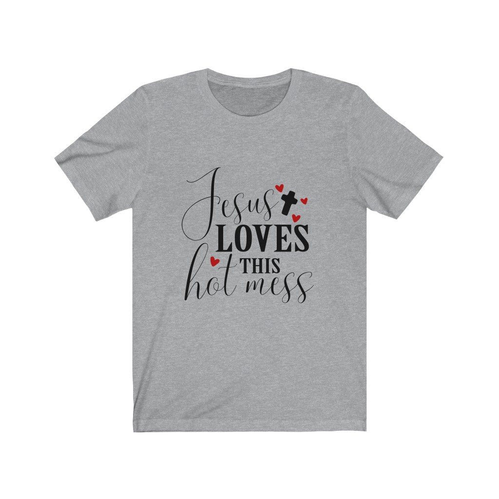 Women's Jesus Loves this Hot Mess Tee Shirt