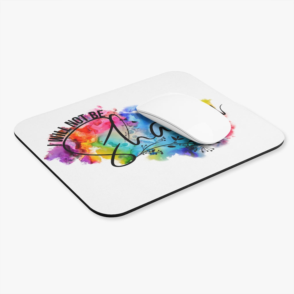 Mouse Pad I WIll Not Be Shaken Mouse Pad